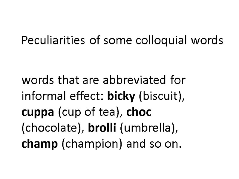 Peculiarities of some colloquial words     words that are abbreviated for